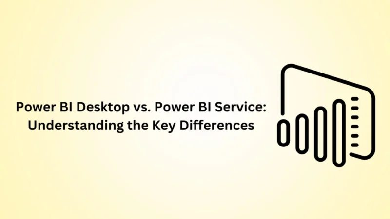 Power BI Desktop vs. Power BI Service: Understanding the Key Differences